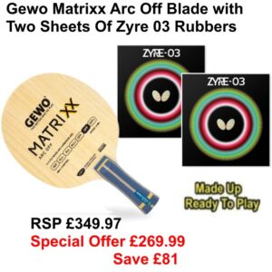 Gewo Blade Matrixx Arc Off and 2 sheets Zyre 03 Rubber Deal